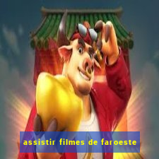 assistir filmes de faroeste